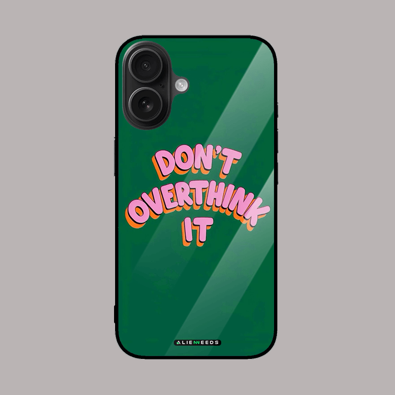 Don’t overthink it glass phone case by alienneeds – motivational.