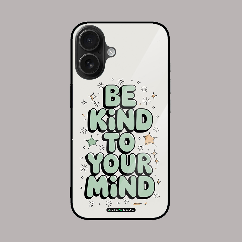 Be kind to your mind glass phone case – positive message.