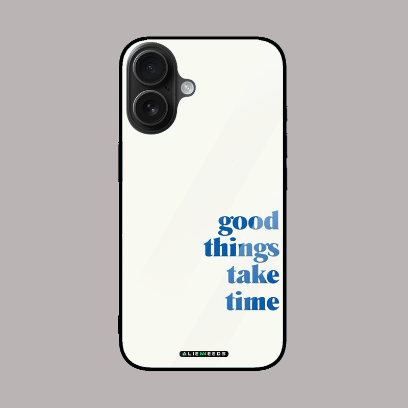 Good things take time motivational phone case.