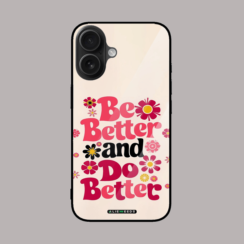 Be Better and Do Better motivational phone case by alienneeds.